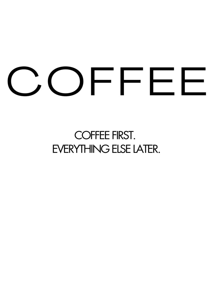 Coffe first typography poster in black text on a light background